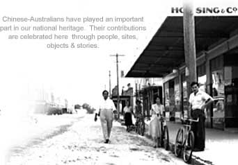 Chinese Australian have played an important part in our national heritage. Their contributions are celebrated here through people, sites, objects and stories